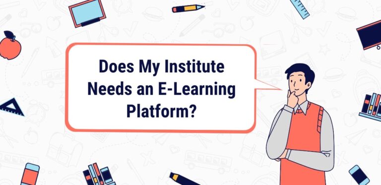 E-Learning Platform : 5 Essential Reasons Your Institute Needs It Now!